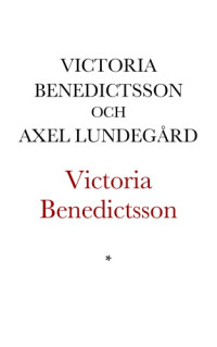 Benedictsson Victoria; Lundegård Axel;  — Victoria Benedictsson. En sjelfbiografi ur bref och anteckningar