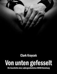 Kraycek Clark — Von unten gefesselt