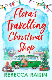 Rebecca Raisin — Flora's Travelling Christmas Shop