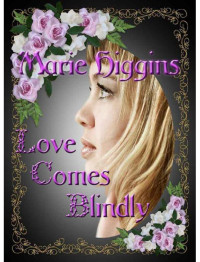 Higgins Marie — Love Comes Blindly