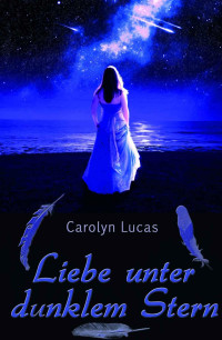 Lucas Carolyn — Liebe unter dunklem Stern