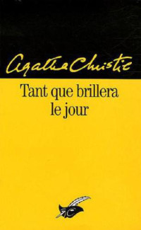 Agatha Christie — Tant que brillera le jour