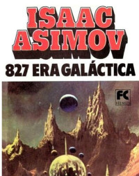 Isaac Asimov — 827 Era Galática