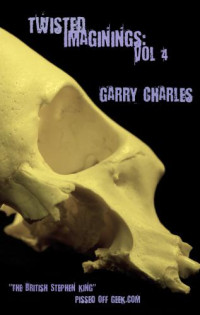 Charles Garry — Twisted Imaginings Vol 04