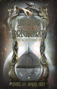 Kimber Grey — Singular Irregularity--Time Travel Gone Terribly Wrong