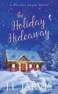 J.L. Jarvis — The Holiday Hideaway