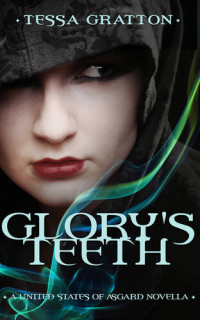 Tessa Gratton — Glory's Teeth: A Novella of Hungry Girls and the End of the World