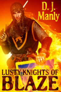 Manly, D J — Lusty Knights Of Blaze