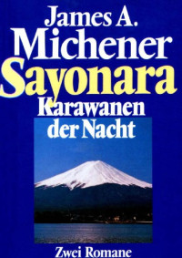 Michener, James A — Sayonara & Karawanen in der Nacht
