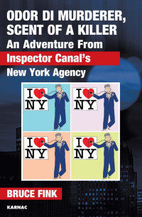 Bruce Fink — Odor di Murderer, Scent of a Killer : An Adventure from Inspector Canal’s New York Agency