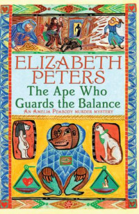 Elizabeth Peters  — The Ape Who Guards the Balance