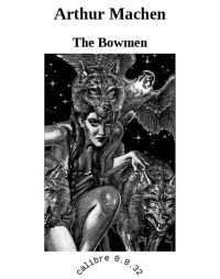 Machen Arthur — The Bowmen