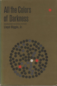 Lloyd Biggle Jr — All the Colours of Darkness