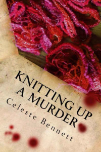 Bennett Celeste — Knitting Up a Murder