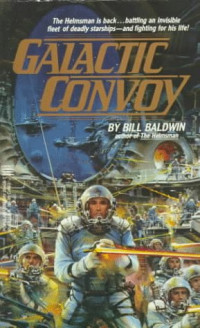 Bill Baldwin — Galactic Convoy - Helmsman, Book 2