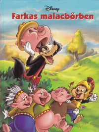 Walt Disney (Makay Lászlo; Makayné Forgács Melinda [transl.]) — Farkas malacbőrben