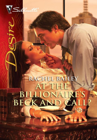 Bailey Rachel — At the Billionaire's Beck and Call