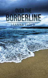 Leanna Floyd — Over the Borderline
