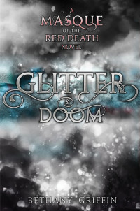 Griffin Bethany — Glitter & Doom: A Masque of the Red Death Story