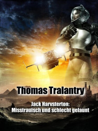 Thomas Tralantry — Jack Harvsterton: Misstrauisch und schlecht gelaunt