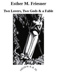 Friesner, Esther M — Two Lovers, Two Gods & a Fable