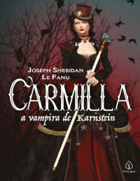 Joseph Sheridan Le Fanu — Carmilla. a Vampira de Karnstein