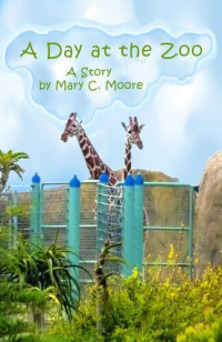 Mary C. Moore — A Day at the Zoo