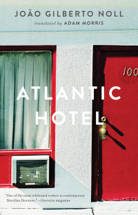 João Gilberto Noll, Adam Morris (translation) — Atlantic Hotel