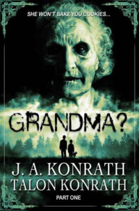 J A Konrath; Talon Konrath — Grandma? (The Konrath Dark Thriller Collective Book 6.5)