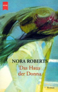 Roberts Nora — Das Haus der Donna