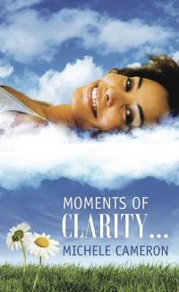 Cameron Michele — Moments of Clarity