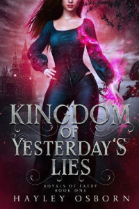 Hayley Osborn — Kingdom of Yesterday's Lies (Royals of Faery Book 1)
