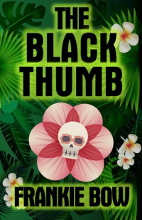 Frankie Bow — The Black Thumb: Professor Molly Mysteries, #3