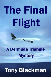 Tony Blackman — The Final Flight - A Bermuda Triangle Mystery
