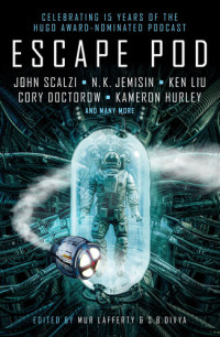 S.B. Divya; Mur Lafferty; N.K. Jemisin; Cory Doctorow; Ken Liu et al. — Escape Pod: The Science Fiction Anthology