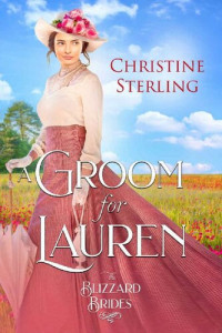 Christine Sterling — A Groom for Lauren: The Blizzard Brides Book 25