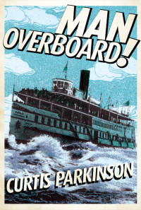 Parkinson Curtis — Man Overboard!