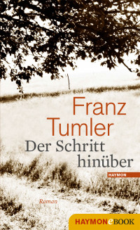 Tumler Franz — Der Schritt hinueber - Roman