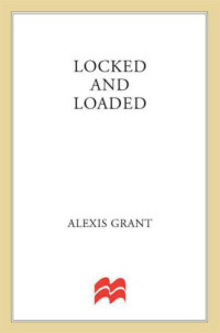 Grant Alexis — Locked and Loaded