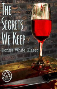 Glaser, Donna White — The Secrets We Keep