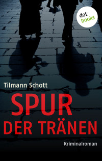 Schott Tilmann — Spur der Tränen
