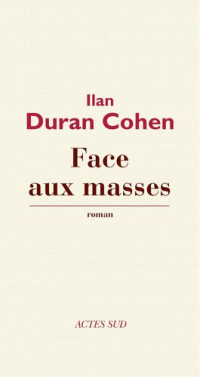 Ilan Duran Cohen — Face aux masses