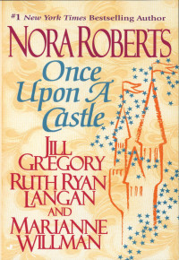 Roberts Nora; Gregory Jill; Willman Marianne; Langan Ruth Ryan — Once Upon a Castle