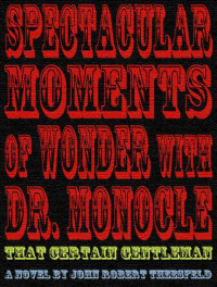Theesfeld John — Spectacular Moments of Wonder with Dr. Monocle: That Certain Gentleman
