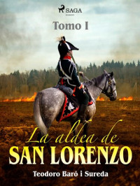 Teodoro Baró i Sureda — La aldea de San Lorenzo. Tomo I