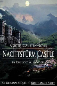 Snyder, Emily C A — Nachtsturm Castle- A Gothic Austen Novel