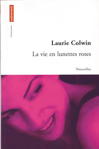 Colwin Laurie — La vie en lunettes roses