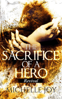 Joy Michelle — The Sacrifice of a Hero: Revival
