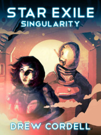 Drew Cordell — Star Exile: Singularity