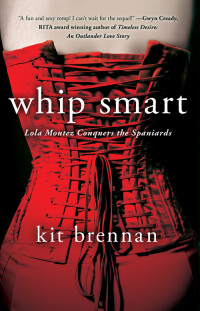Brennan Kit — Whip Smart #1 - Lola Montez Conquers the Spaniards